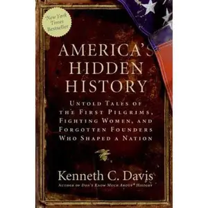 USED-America's Hidden History: Untold Tales of the First Pilgrims, Fighting Women, and Forgotten Founders Who Shaped a Nation by Davis, Kenneth C. (Paperback)