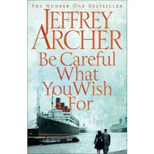 USED-Be Careful What You Wish For (Clifton Chronicles The) by Jeffrey Archer (Paperback)