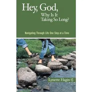 USED-Hey, God, Why Is It Taking So Long?: Navigating Through Life One Step at a Time by Hagin, Lynette (Paperback)