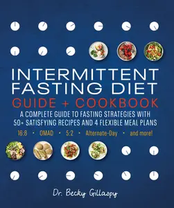 USED-Intermittent Fasting Diet Guide and Cookbook: A Complete Guide to 16:8, Omad, 5:2, Alternate-Day, and More by Gillaspy, Becky (Paperback)