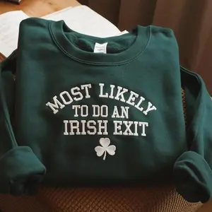 Embroidered Most Likely To Do An Irish Exit Sweatshirt, Irish Flag Shirt, Irish Gift, Irish Beer Lovers Shirt, St Patricks Day Shirt