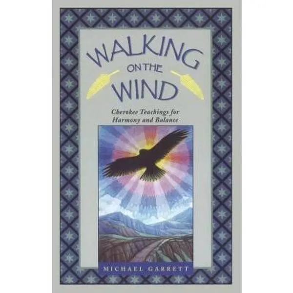 USED Book - Walking on the Wind: Cherokee Teachings for Harmony and Balance by Garrett, Michael Tlanusta (Paperback) - english
