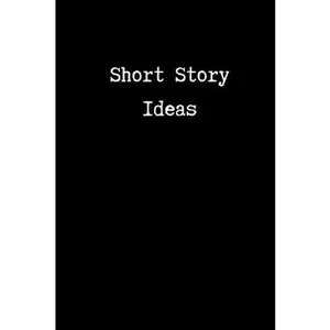 Short Story Ideas: Lined Creative Writing Journal | 200 pages | 6 x 9 | Journal for Writers and Creative Writing Students