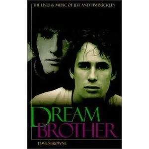 USED-Dream Brother: The Lives and Music of Jeff and Tim Buckley by David Browne (Hardcover)