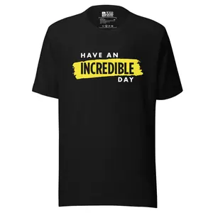 Have an [Incredible] Day T-shirt