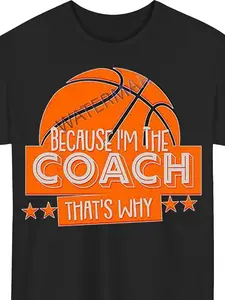 Men'S Because I'm The Coach Basketball T-Shirt |   Humorous Coach & Player Design, Medium Stretch Knit Fabric, Regular Fit Short Sleeve Tee for Coaches, Referees, Trainers - Casual & Training Wear