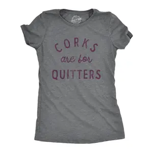 Womens Corks Are for Quitters T Shirt Funny Sarcastic Wine Drinking Lovers Novelty Tee for Ladies Funny Womens T Shirts Cute Vintage Fashion Casual Ladies T-Shirt Gift Funny Wine Top Women's Novelty Tees Dark Grey
