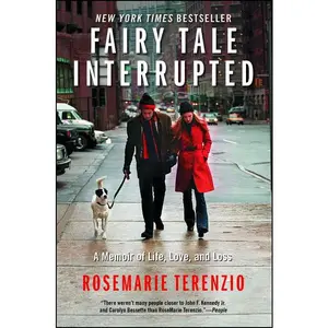 Fairy Tale Interrupted: A Memoir of Life, Love, and Loss -- Rosemarie Terenzio - Paperback