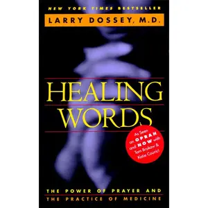 Healing Words: The Power of Prayer and the Practice of Medicine by Larry Dossey [Paperback Book]