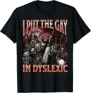 I Put The Gay In Dyslexic Funny Hard Skeleton Meme Bootleg Summer Casual Shortsleeve Cotton T-Shirt