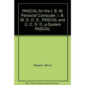 USED-Pascal for the IBM PC: IBM DOS Pascal and UCSD p-system Pascal by Kevin W. Bowyer (Paperback)
