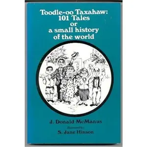 USED-Toodle-oo Taxahaw: 101 Tales or a Small History of the World by j-donald-mcmanus-s-jane-hinson (Paperback)