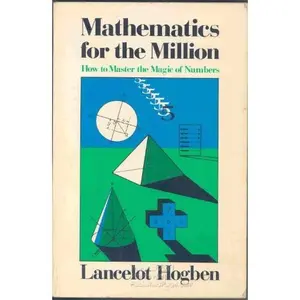 USED-Mathematics for the Million: How to Master the Magic of Numbers by Lancelot Hogben (Paperback)