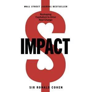 USED-Impact: Reshaping Capitalism to Drive Real Change by Cohen, Sir Ronald (Paperback)