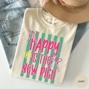 Comfort Colors Happy Is The New Rich T-Shirt, Meaningful Quote Tee, Distressed Summer Sublimation, For Woman