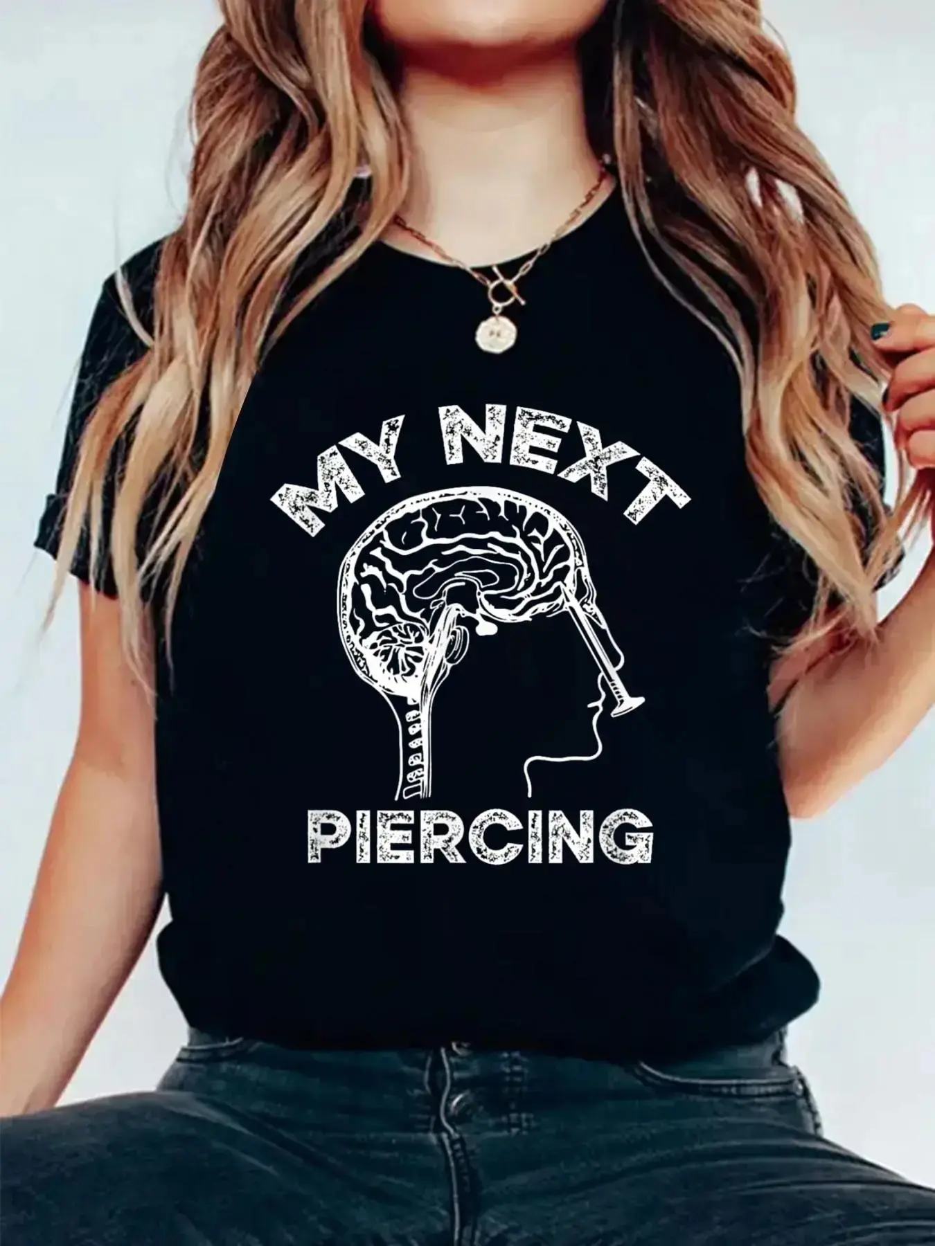 My Next Piercing Lobotomy Funny Body Modification Graphic T-Shirt Women Graphic Shirts Casual Short Sleeved Tee Round Neck Sporty Lover T-Shirts