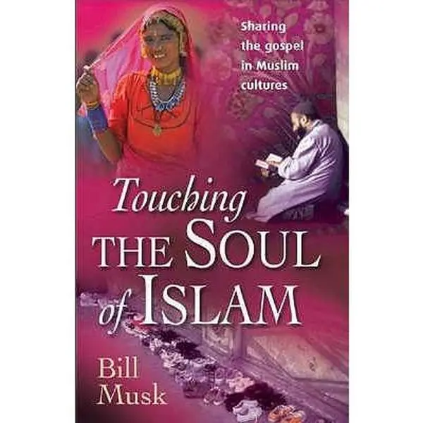 Used Soft Cover Book - Touching the Soul of Islam: Sharing the Gospel in Muslim Cultures by Bill A. Musk (English), Muslims