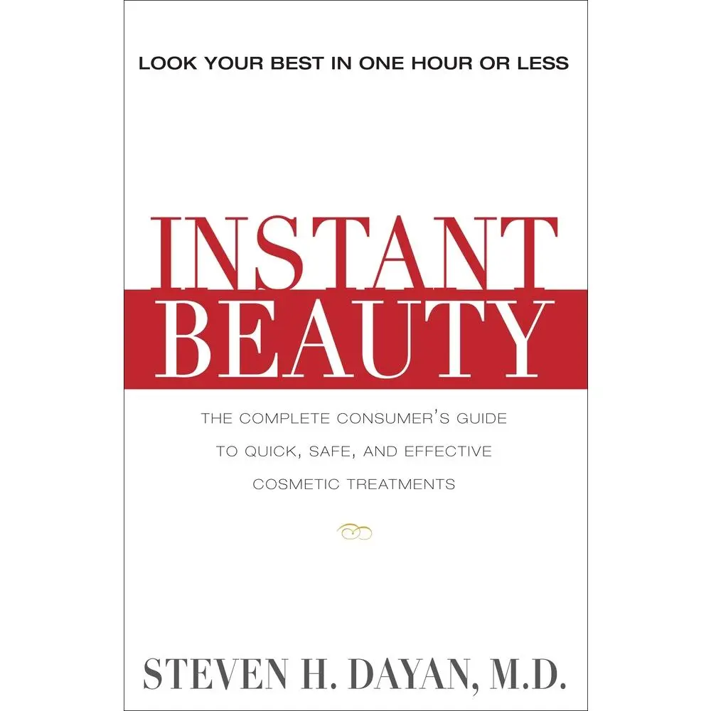 USED-Instant Beauty: The Complete Consumer's Guide to Quick, Safe and Effective Cosmetic Procedures by Dayan, Steven H. (Paperback)