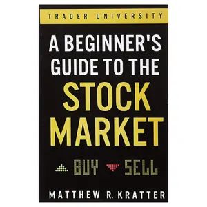 A Beginner's Guide to the Stock Market: Everything You Need to Start Making Money Today