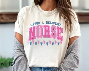Labor & Delivery Nurse Shirt, L&D Nurse Graphic Tee, Cute Baby Feet Nursing Shirt, OB Nurse Gift for Women, Labor and Delivery T-Shirt