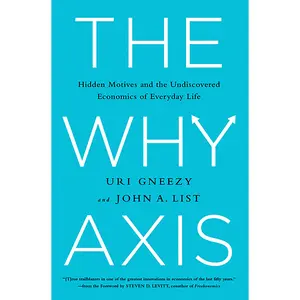 The Why Axis by Uri Gneezy, John List, Steven D. Levitt [Hardcover Book]
