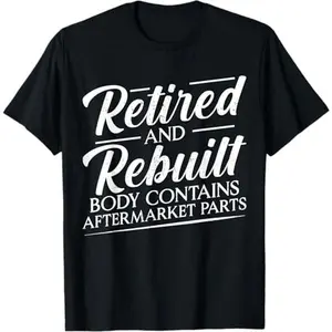 [100% Cotton] Mens Retired And Rebuilt Body Contains Aftermarket Parts Vintage T-Shirt