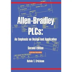 USED-Allen-Bradley PLCs: An Emphasis on Design and Application by Kelvin T. Erickson (Hardcover)