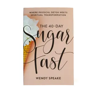 The 40 Day Sugar Fast Break Sugar Cravings & Build Healthier Habits - Paperback