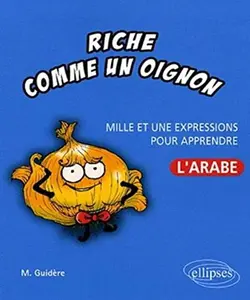USED-Riche comme un oignon • Mille et une expressions pour apprendre l'arabe by Mathieu Guidère (Paperback)