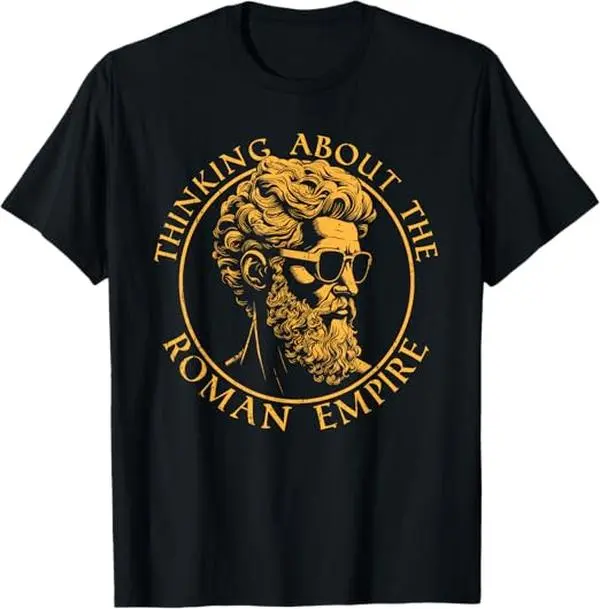 Thinking About The Roman Empire Funny History Meme T-Shirt