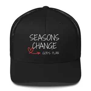 Seasons Change- God's Plan Trucker Hat