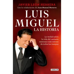 USED-Luis Miguel: La Historia / Luis Miguel: The Story by Leon Herrera, Javier (Paperback)