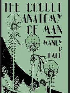 The Occult Anatomy of Man: To Which Is Added a Treatise on Occult Masonry Paperback – June 12, 2013