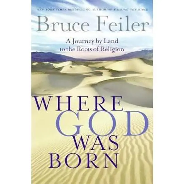 USED-Where God Was Born: A Journey by Land to the Roots of Religion by Feiler, Bruce (Hardcover)