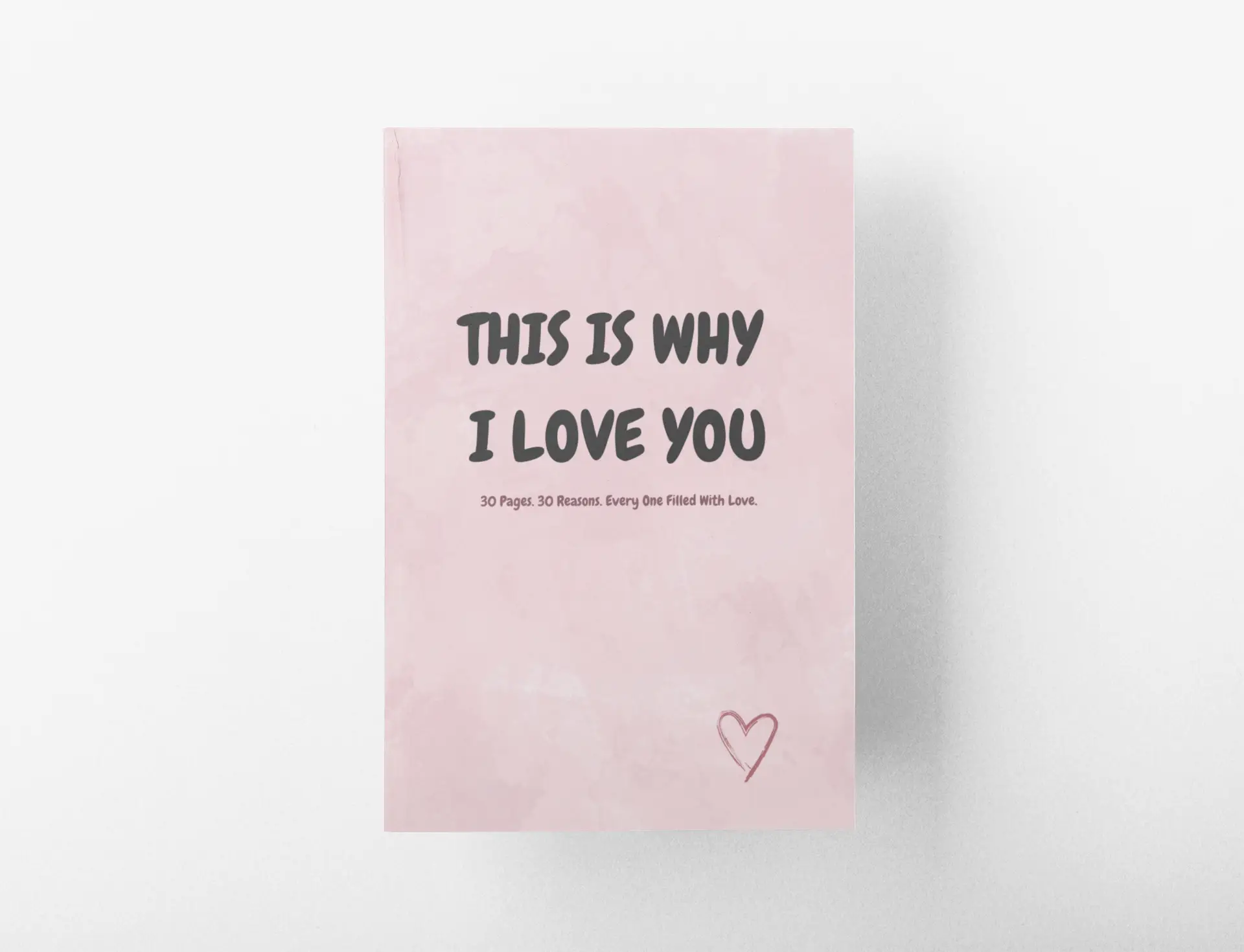 THIS IS WHY I LOVE YOU: 30 Pages. 30 Reasons. Every One Filled With Love.