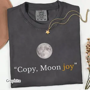 Copy Moon Joy Quote Comfort Colors Shirt Lunar Graphic Tee Minimal Space Design Gift For Women Trend Inspired Night Sky Fashion Statement