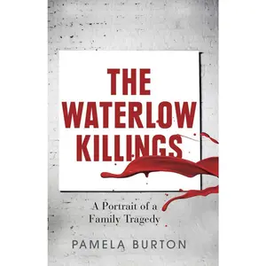 USED-The Waterlow Killings: A Portrait of a Family Tragedy by Burton, Pamela (Paperback)