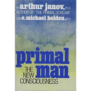 USED-Primal Man: The New Consciousness by Arthur Janow (Hardcover)