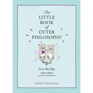 The Little Book of Otter Philosophy by Jennifer McCartney [Hardback Book]