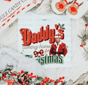 Trump Daddy's Coming Home for Christmas DTF Transfer Ready to Press, Donald Trump 2024, Republican, President, Election, Vance, Garbage, 45, 47, MAGA, Make America Great Again, Santa Claus, Merry Christmas
