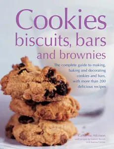 USED-Cookies, Biscuits, Bars and Brownies: The Complete Guide to Making, Baking and Decorating Cookies and Bars, with More Than 200 Delicious Recipes by Atkinson, Catherine (Paperback)
