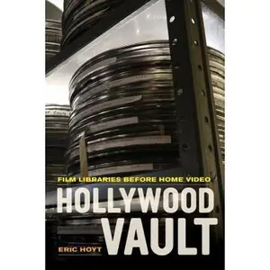 USED-Hollywood Vault: Film Libraries Before Home Video by Hoyt, Eric (Paperback)