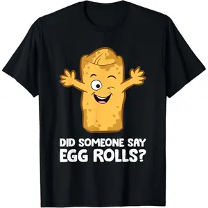 Did Someone Say Egg Rolls? Funny Egg Roll T-Shirt  summer graphic tees