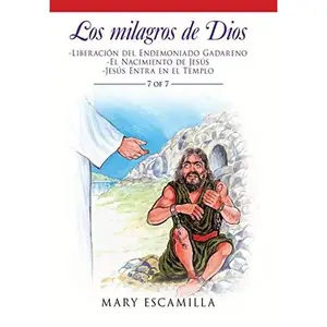 USED-Los Milagros De Dios: -Liberación Del Endemoniado Gadareno -El Nacimiento De Jesús -Jesús Entra En El Templo by Escamilla, Mary (Hardcover)