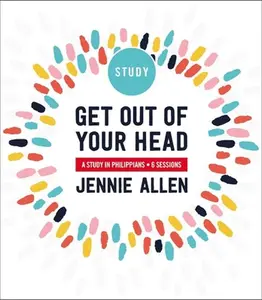 USED-Get Out of Your Head Bible Study Guide: Six-Session Bible Study in Philippians by Allen, Jennie (Paperback)