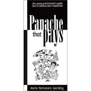 USED-Panache That Pays: The Young Professional's Guide: How to Outclass Your Competition by Maria Perniciaro Everding (Paperback)