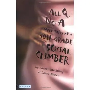 USED Book - All Q, No a: More Tales of a 10th-Grade Social Climber by Mechling, Lauren (Paperback) - english
