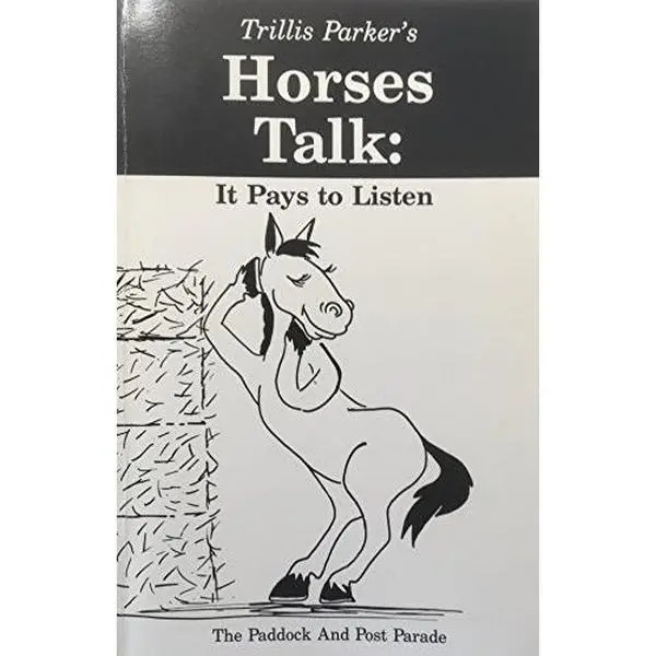 USED-Horses Talk: It Pays to Listen : The Paddock and Post Parade by Trillis Parker (Paperback)