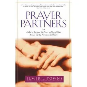 USED Book - Prayer Partners: How to Increase the Power and Joy of Your Prayer Life by Praying with Others by Elmer L. Towns (Paperback) - english