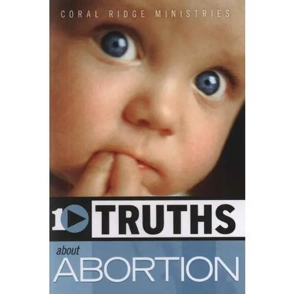 USED-10 Truths About Abortion by Coral Ridge Ministries (Paperback)
